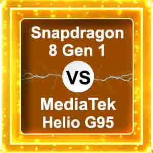 snapdragon 8 gen 1 vs helio g95