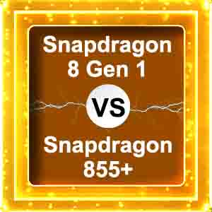 snapdragon 8 gen 1 vs snapdragon 855 plus