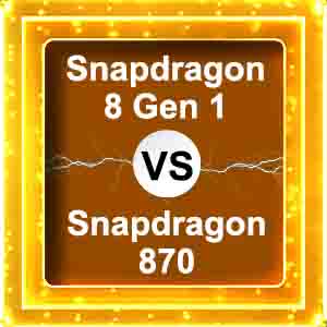 snapdragon 8 gen 1 vs snapdragon 870
